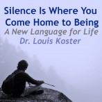 Silence Is Where You Come Home to Being