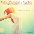 Ten Ways A Commitment To Being Happy, Reenergizes Your Sense Of Fulfillment